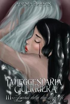 Paperback La Leggendaria Guerriera (Volume 3): L'occhio della dea degli elfi [Italian] Book