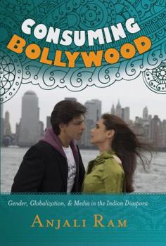 Paperback Consuming Bollywood: Gender, Globalization and Media in the Indian Diaspora Book
