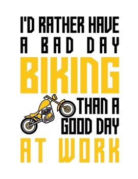 I'd rather have a bad day biking than a good day at work: Composition notebook journal, Perfect gift item