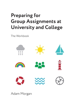 Paperback Preparing for Group Assignments at University and College: The Workbook Book