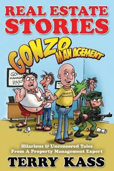 Paperback Real Estate Stories: Gonzo Management: Hilarious & Uncensored Tales From A Property Management Expert Book