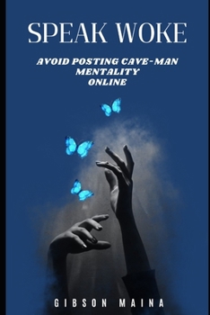 Paperback Speak Woke: Avoid Posting Cave-Man Mentality Online Book