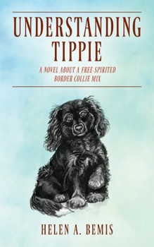 Paperback Understanding Tippie: A Novel About a Free-Spirited Border Collie Mix Book