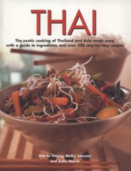 Paperback Thai: The Exotic Cooking of Thailand and Asia Made Easy, with a Guide to Ingredients and Over 300 Step-By-Step Recipes Book