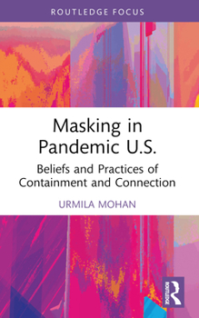 Paperback Masking in Pandemic U.S.: Beliefs and Practices of Containment and Connection Book