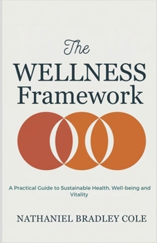 Paperback The Wellness Framework: A Practical Guide to Sustainable Health, Well-being and Vitality Book