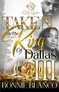 Taken By The King Of Dallas 3: An African American Romance: The Finale