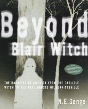Paperback Beyond Blair Witch: The Haunting of America from the Carlisle Witch to the Real Ghosts of Burkittsville Book