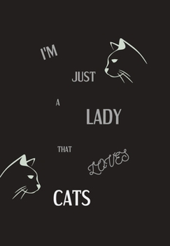 I'M JUST A LADY THAT LOVES CATS: Cat Journal for Women and Teen and Cat Notebook for women