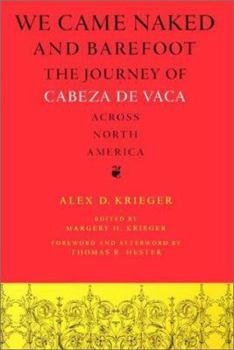 Hardcover We Came Naked and Barefoot: The Journey of Cabeza de Vaca Across North America Book