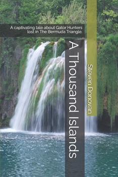 A Thousand Islands: A captivating tale about Gator Hunters lost in The Bermuda Triangle.
