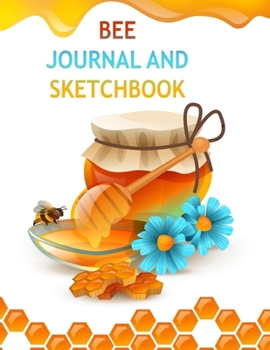 Bee Journal And Sketchbook: Journal and Notebook for bee lovers - Composition Size (6"x11") With Lined and Blank Pages, Perfect for Journal, Doodling, Sketching and Notes