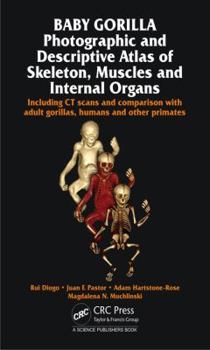 Hardcover Baby Gorilla: Photographic and Descriptive Atlas of Skeleton, Muscles and Internal Organs Book