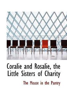 Paperback Coralie and Rosalie, the Little Sisters of Charity Book