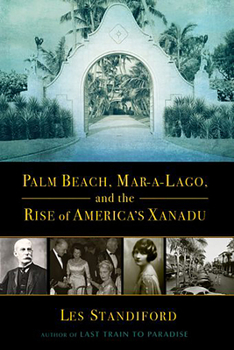 Hardcover Palm Beach, Mar-a-Lago, and the Rise of America's Xanadu Book