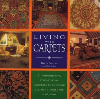 Paperback Living with Carpets: A Comprehensive Style-by-style Directory to Choosing the Right Carpet for Your Home Book