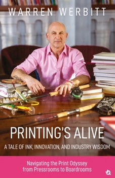 Paperback Printing's Alive- A Tale of Ink, Innovation, and Industry Wisdom Book