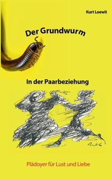 Paperback Der Grundwurm in der Paarbeziehung: Plädoyer für Lust und Liebe [German] Book
