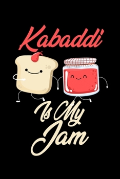 Paperback Kabaddi is My Jam: Funny Kabaddi Journal (Diary, Notebook) Christmas & Birthday Gift for Kabaddi Enthusiasts Book