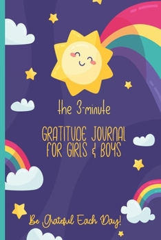 Paperback The 3-Minute Gratitude Journal For Girls & Boys Be Grateful Each Day!: A Fun and Motivational Inspirational Notebook Diary Logger For Children; Write Book