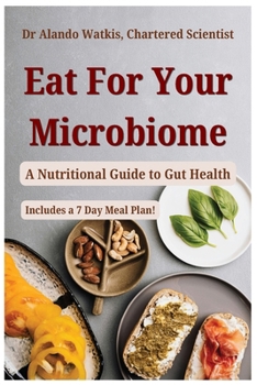 Paperback Eat For Your Microbiome: A Nutritional Guide to Gut Health Book