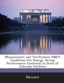 Paperback Measurement and Verification (M&V) Guidelines for Energy Saving Performance Contracts in State of Colorado Facilities Book