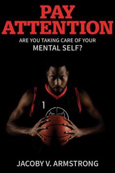 Paperback Pay Attention: Are You Taking Care of Your Mental Self? Book