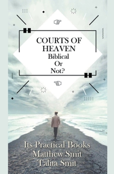 Paperback Courts of Heaven; Biblical or Not? Book