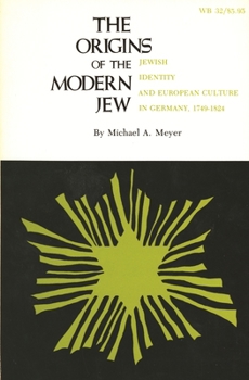 Paperback The Origins of the Modern Jew: Jewish Identity and European Culture in Germany, 1749-1824 Book