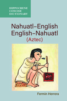 Dic Hippocrene Concise Nahuatl-English/English-Nahuatl (Aztec): Dic Hippocrene Concise (Hippocrene Concise Dictionary)