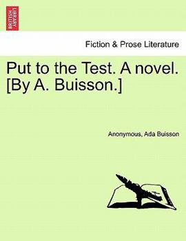 Paperback Put to the Test. a Novel. [By A. Buisson.] Book