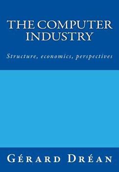 Paperback The computer industry: Structure, economics, perspectives Book