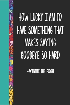 How lucky I am to have something that makes saying goodbye so hard: Winnie the Pooh Journal - Goodbye Gift - Going Away Gift
