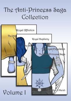 The Anti-Princess Saga Collection: Volume 1 - Book  of the Anti-Princess Saga