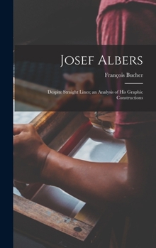 Hardcover Josef Albers: Despite Straight Lines; an Analysis of His Graphic Constructions Book