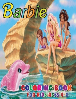 Paperback Barbie Coloring Book for Kids Ages 4-8: Coloring Book for Kids, Boys and Girls for Best Gift Book