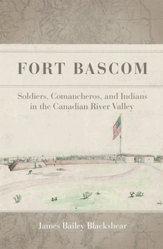 Paperback Fort Bascom: Soldiers, Comancheros, and Indians in the Canadian River Valley Book