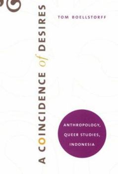 Paperback A Coincidence of Desires: Anthropology, Queer Studies, Indonesia Book