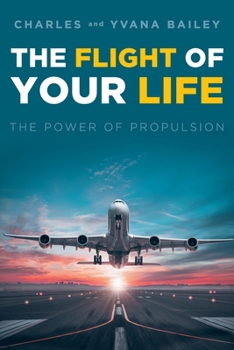 Paperback The Flight of Your Life: The Power of Propulsion Book