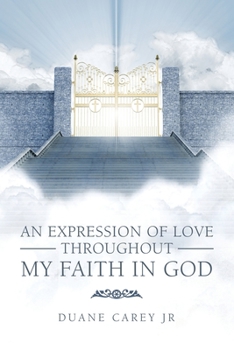 Paperback An Expression of Love Throughout My Faith in God Book