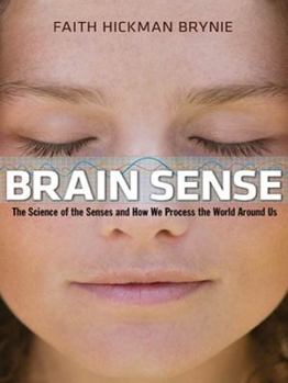 Hardcover Brain Sense: The Science of the Senses and How We Process the World Around Us Book