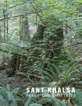 Hardcover Sant Khalsa: Prana: Life with Trees Book