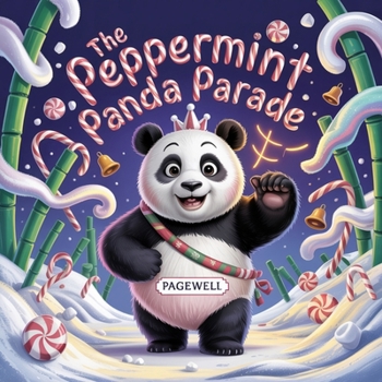 The Peppermint Panda Parade | Kids Story Book | Kids Picture Book: A Sweet and Silly Christmas Story About Joy, Imperfection, and Making Magical Memories for Kids Ages 3-10