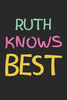 Paperback Ruth Knows Best: Lined Journal, 120 Pages, 6 x 9, Ruth Personalized Name Notebook Gift Idea, Black Matte Finish (Ruth Knows Best Journa Book