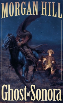 Ghost of Sonora (Legends of the West) - Book #3 of the Legends of the West