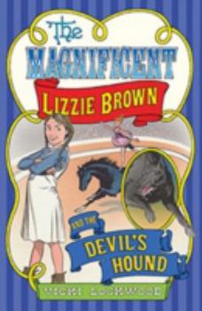 The Magnificent Lizzie Brown and The Devil's Hound - Book #2 of the Magnificent Lizzie Brown