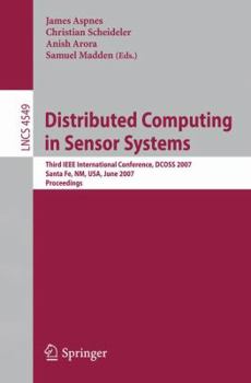 Paperback Distributed Computing in Sensor Systems: Third IEEE International Conference, Dcoss 2007, Santa Fe, Nm, Usa, June 18-20, 2007, Proceedings Book