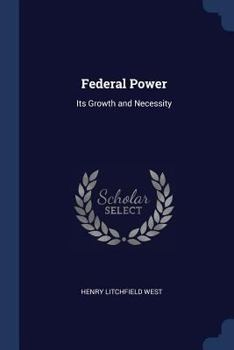 Paperback Federal Power: Its Growth and Necessity Book