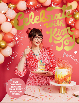Hardcover Celebrate with Kim-Joy: Cute Cakes and Bakes to Make Every Occasion Joyful Book