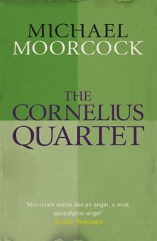 The Cornelius Chronicles (The Chronicles of Jerry Cornelius, Volumes 1 - 4) - Book  of the Jerry Cornelius